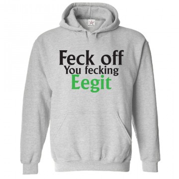 Feck Off You Fecking Eegit Funny Classic Unisex Kids and Adults Pullover Hoodie							 									 									